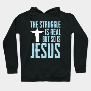This struggle is real But so is Jesus Hoodie